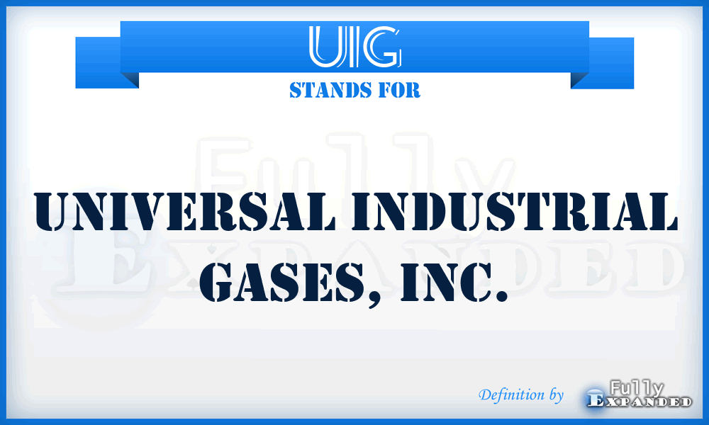 UIG - Universal Industrial Gases, Inc.