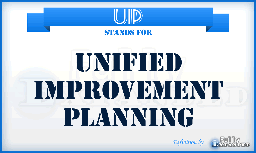 UIP - Unified Improvement Planning