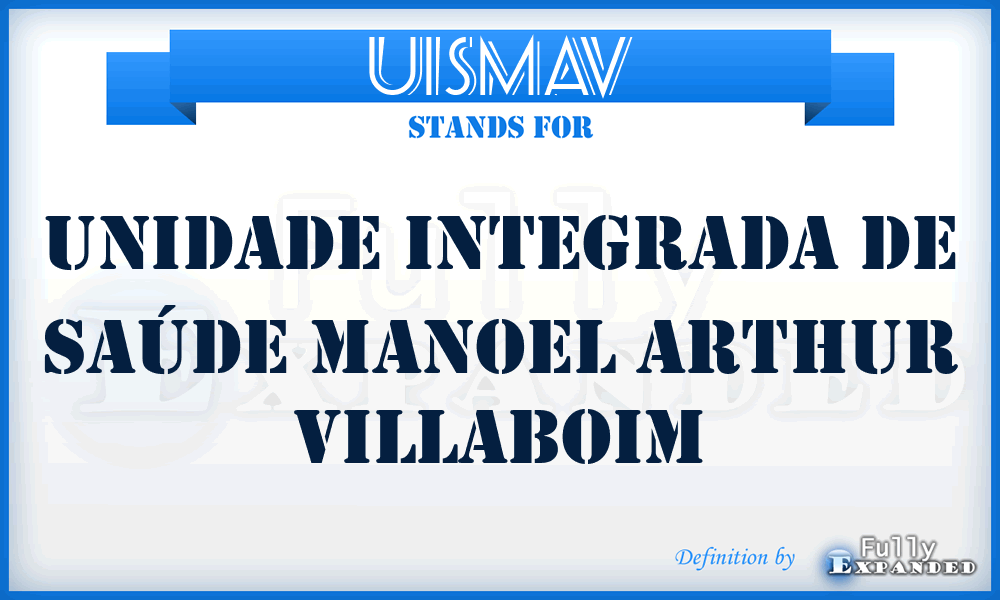 UISMAV - Unidade Integrada de Saúde Manoel Arthur Villaboim