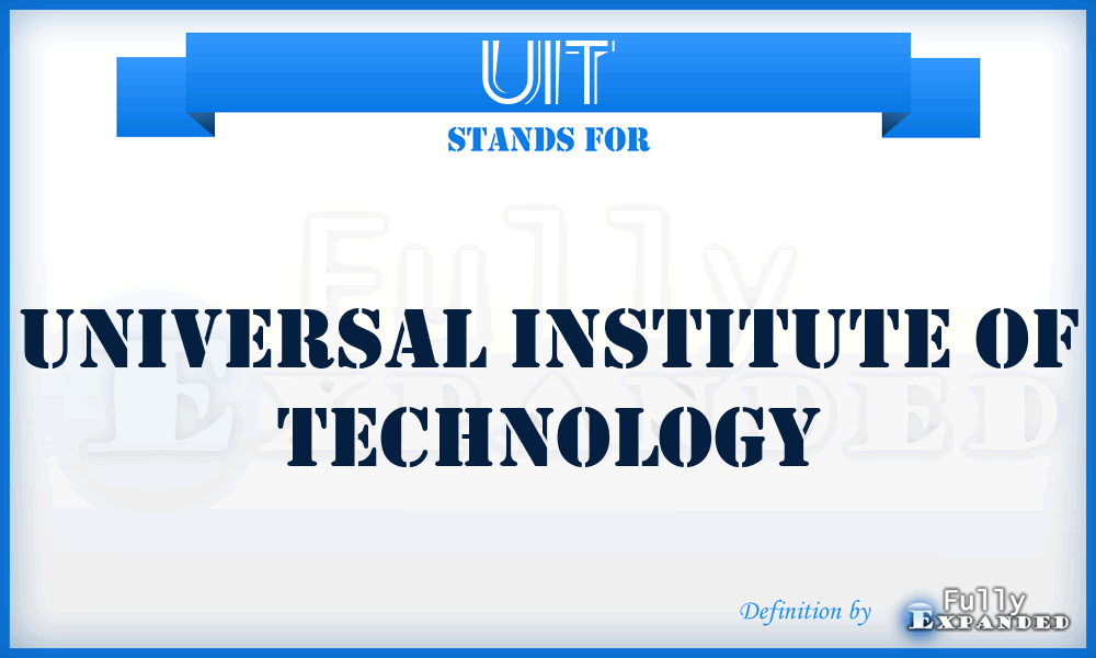UIT - Universal Institute of Technology