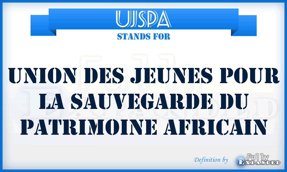 UJSPA - Union des Jeunes pour la Sauvegarde du Patrimoine Africain