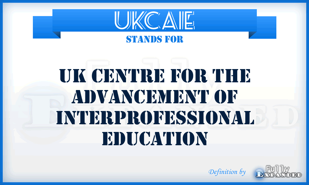 UKCAIE - UK Centre for the Advancement of Interprofessional Education