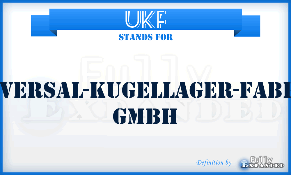 UKF - Universal-Kugellager-Fabrik, GMBH