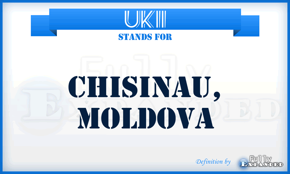 UKII - Chisinau, Moldova
