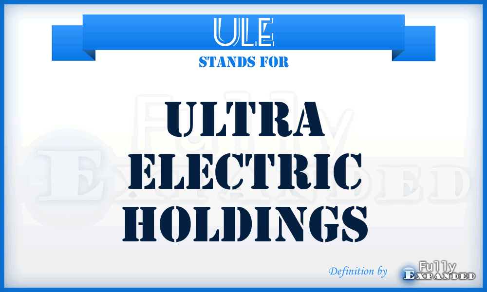 ULE - Ultra Electric Holdings