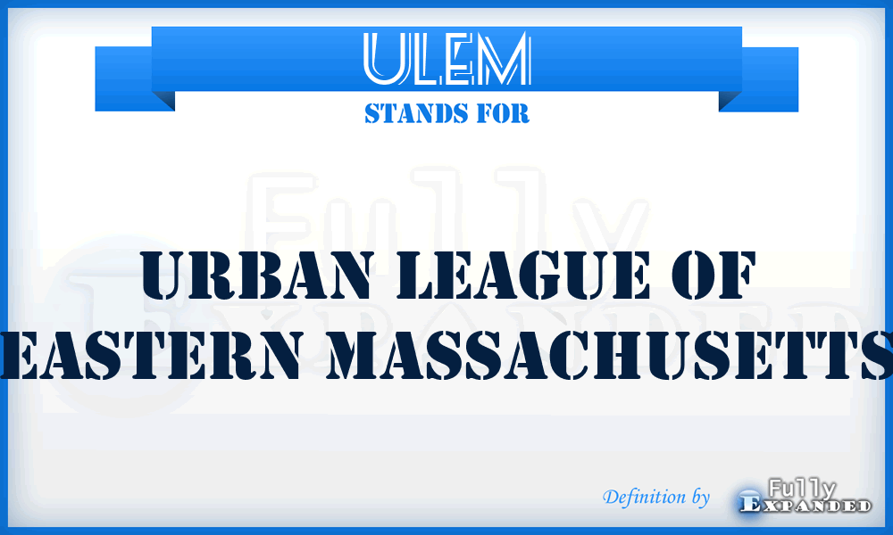 ULEM - Urban League of Eastern Massachusetts