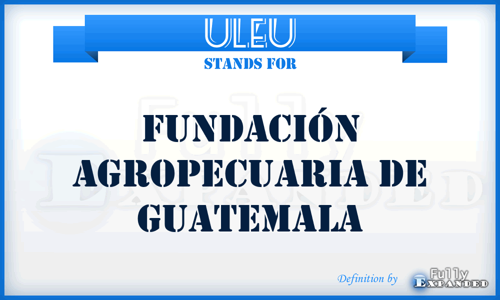 ULEU - Fundación Agropecuaria de Guatemala