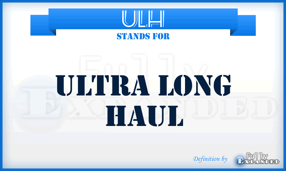 ULH - Ultra Long Haul