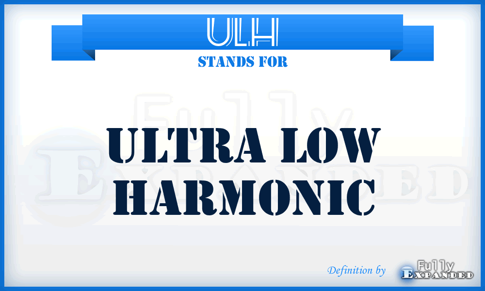 ULH - Ultra low Harmonic
