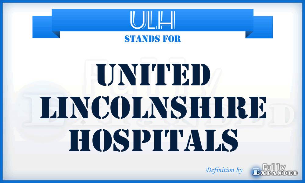 ULH - United Lincolnshire Hospitals