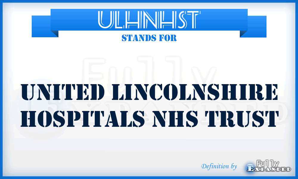 ULHNHST - United Lincolnshire Hospitals NHS Trust