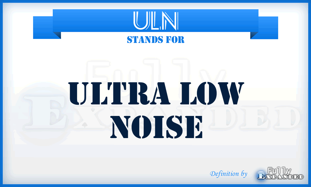ULN - Ultra Low Noise