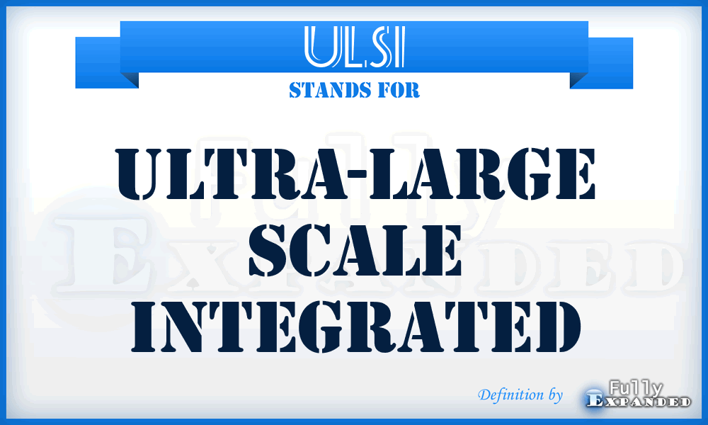 ULSI - ultra-large scale integrated
