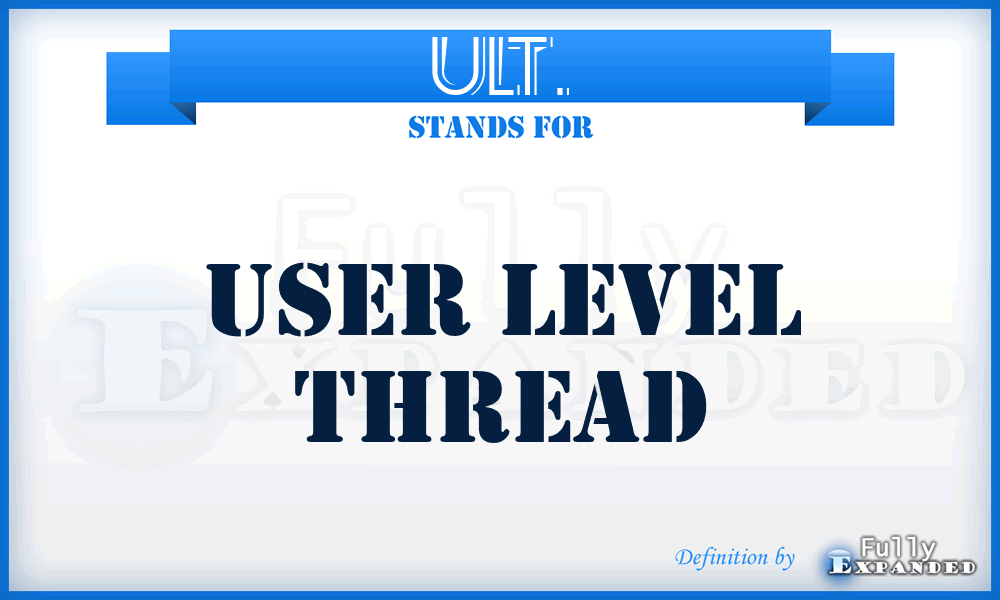 ULT. - User Level Thread