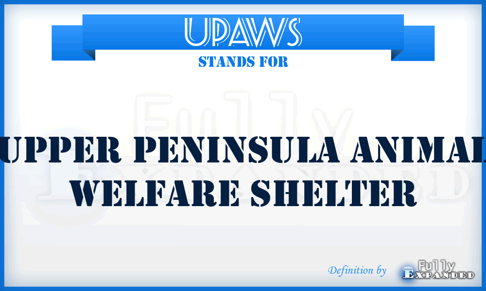 UPAWS - Upper Peninsula Animal Welfare Shelter