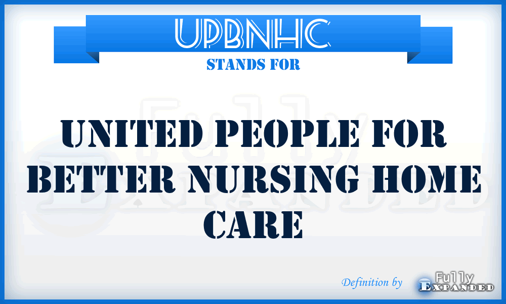 UPBNHC - United People for Better Nursing Home Care