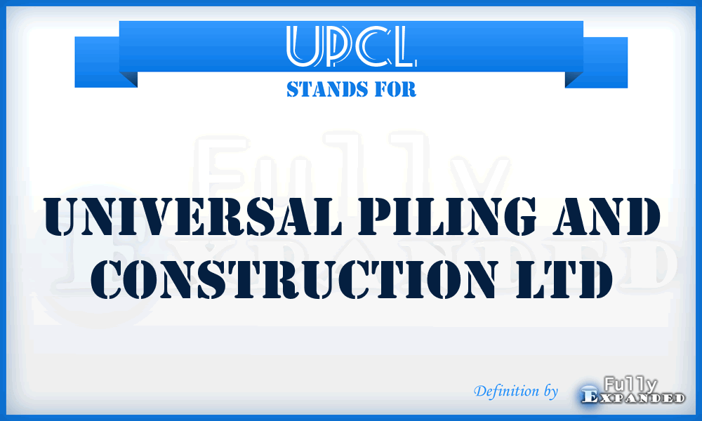 UPCL - Universal Piling and Construction Ltd