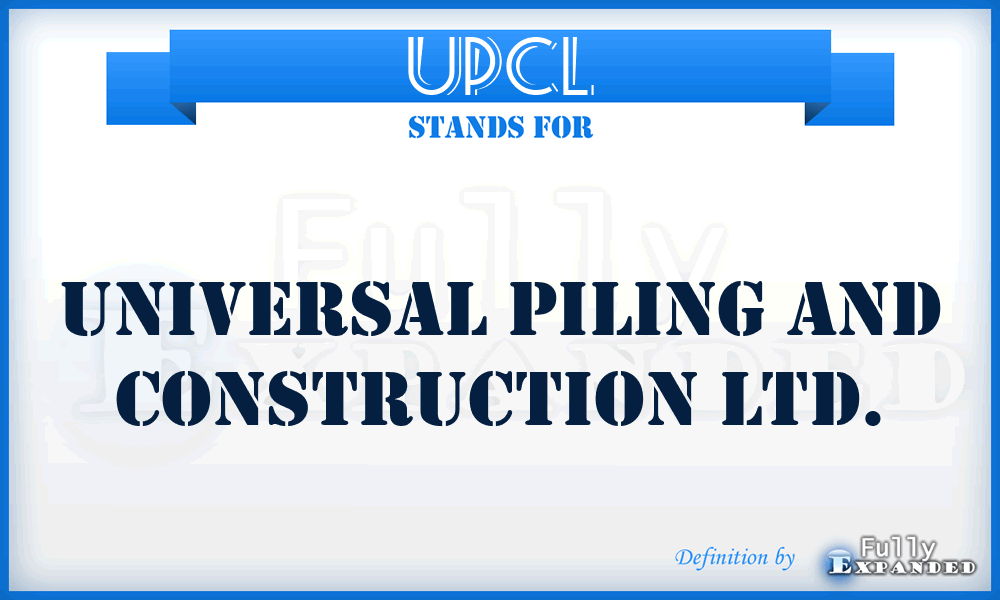 UPCL - Universal Piling and Construction Ltd.