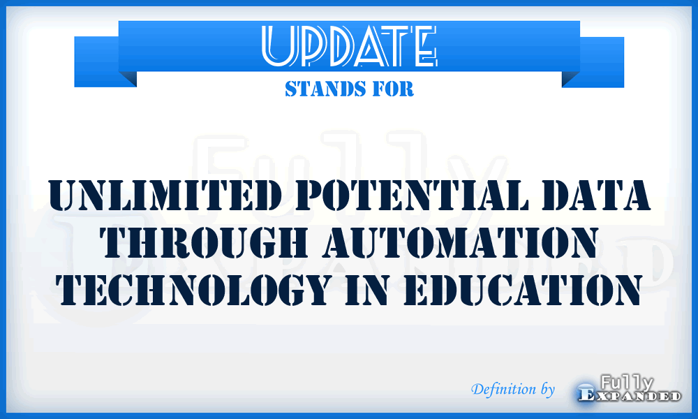 UPDATE - unlimited potential data through automation technology in education