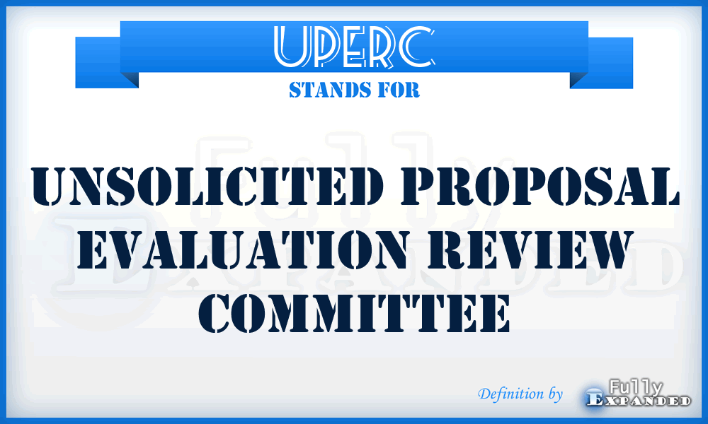 UPERC - unsolicited proposal evaluation review committee