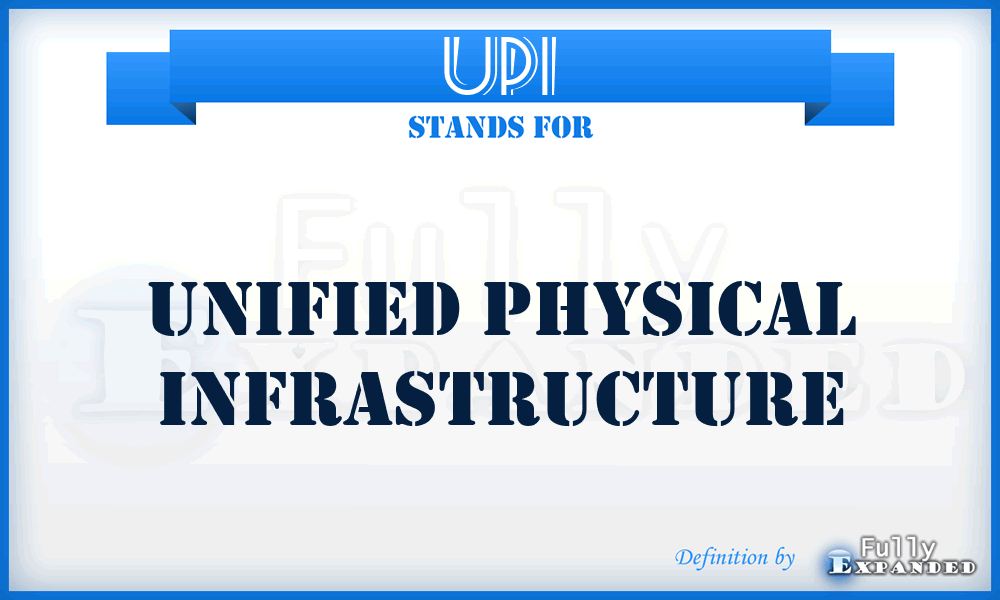 UPI - Unified Physical Infrastructure