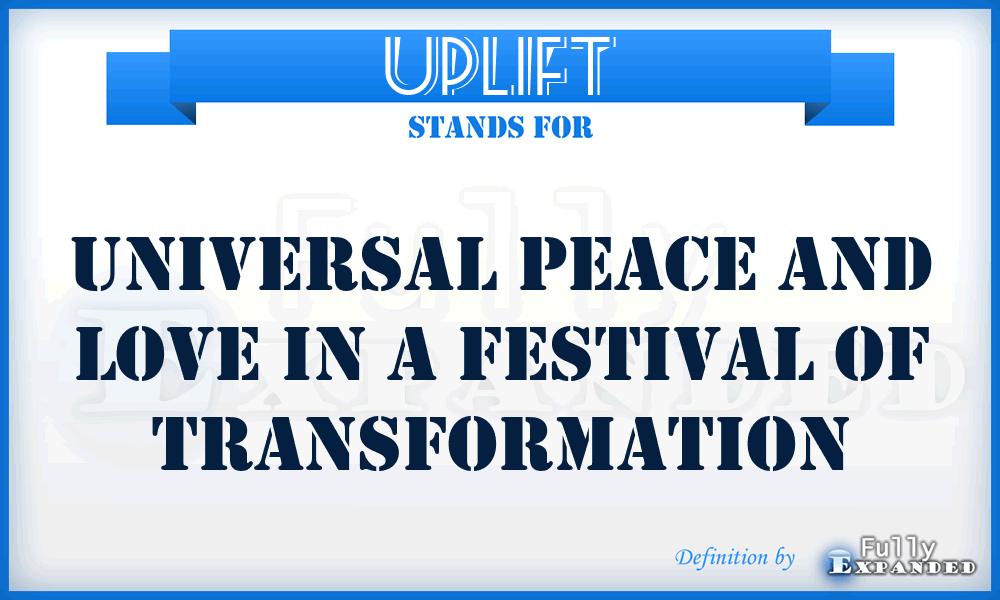 UPLIFT - Universal Peace and Love In a Festival of Transformation