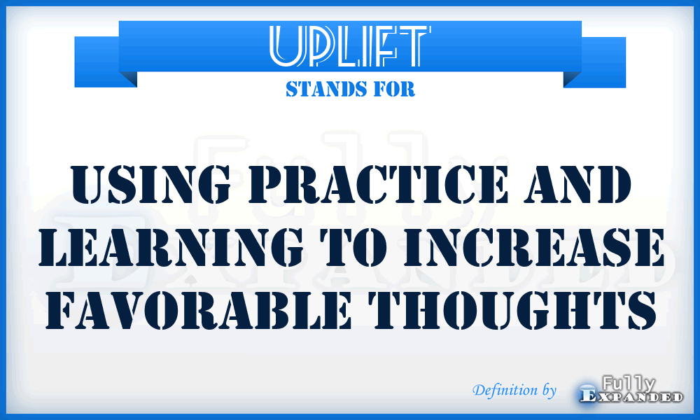 UPLIFT - Using Practice and Learning to Increase Favorable Thoughts