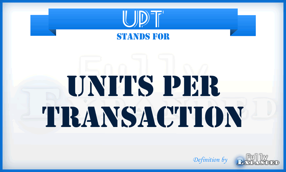 UPT - Units Per Transaction