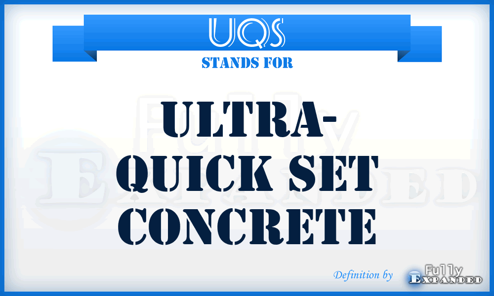 UQS - Ultra- Quick Set concrete