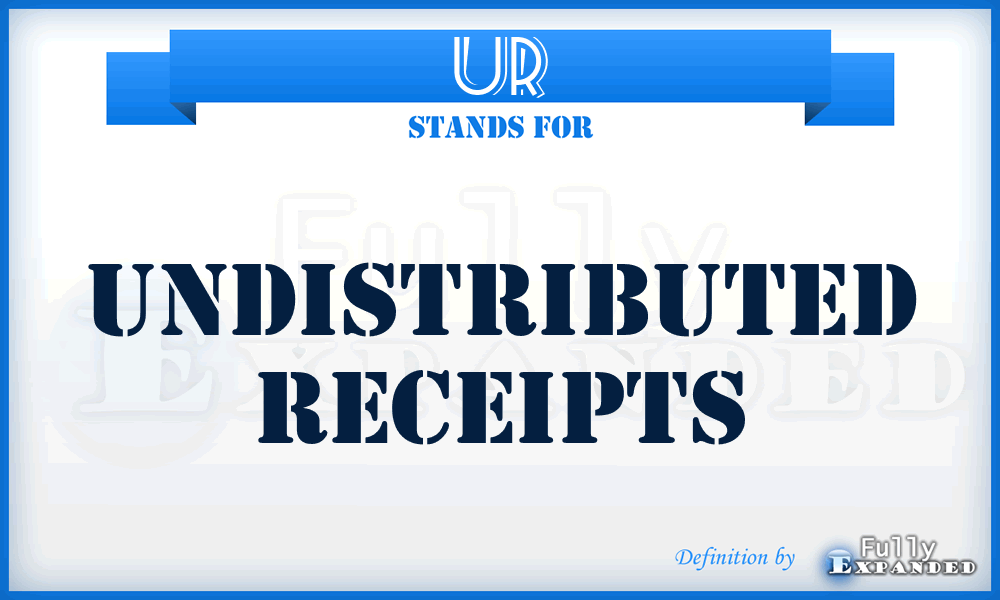 UR - Undistributed Receipts