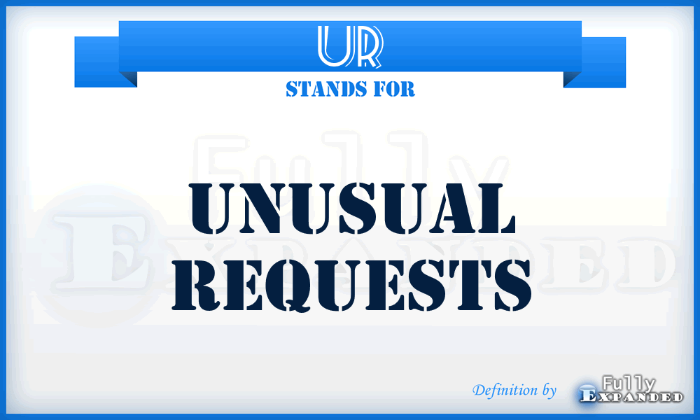 UR - Unusual requests