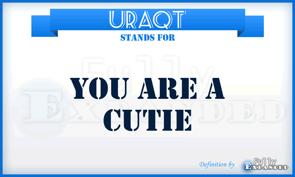 URAQT - You Are A Cutie