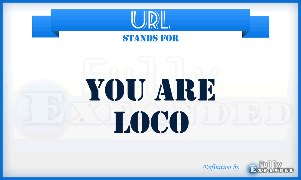 URL - You aRe Loco