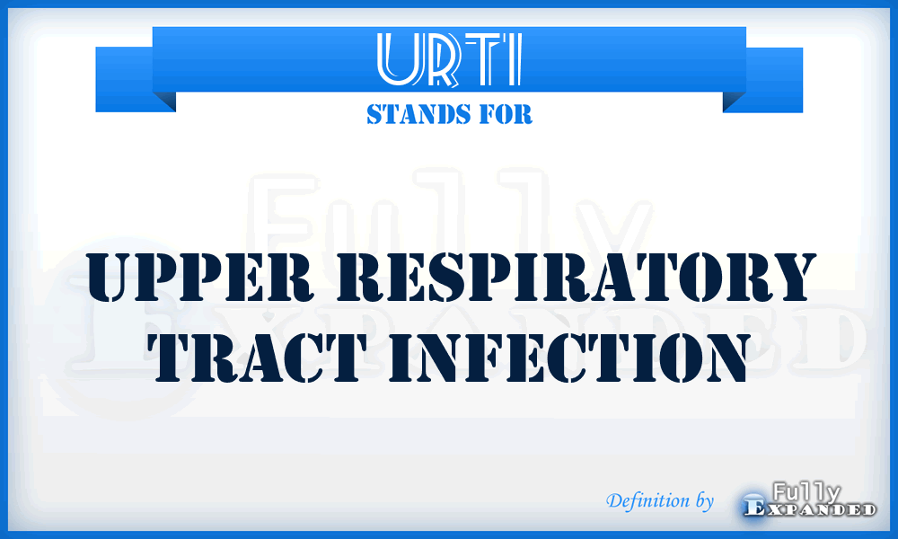 URTI - Upper respiratory tract infection