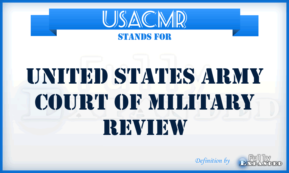 USACMR - United States Army Court of Military Review
