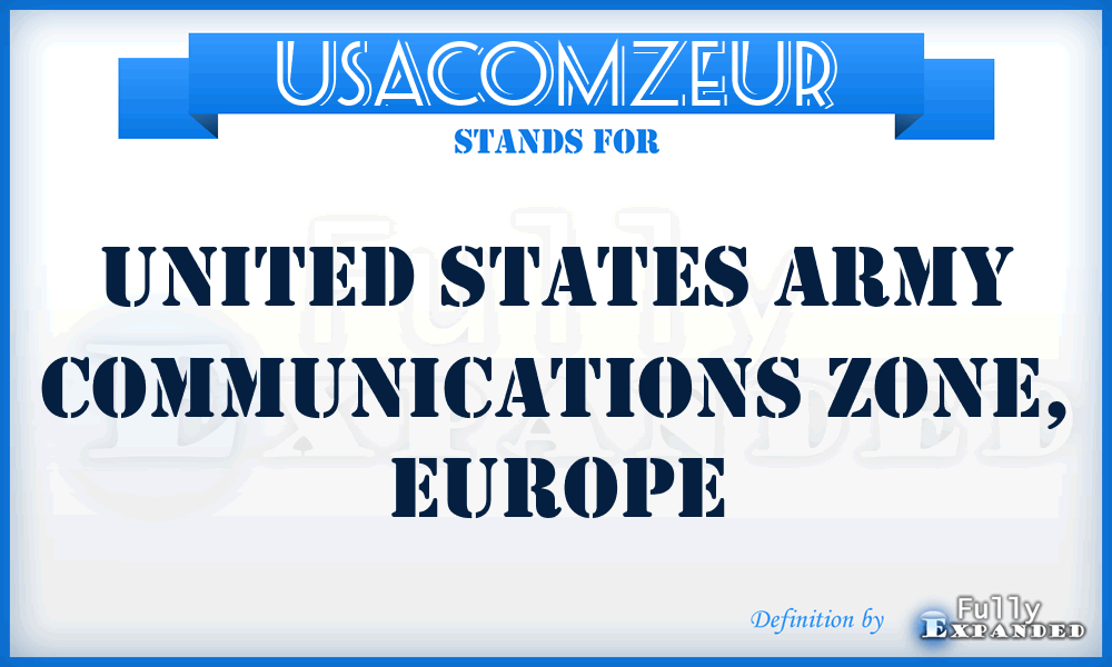 USACOMZEUR - United States Army Communications Zone, Europe