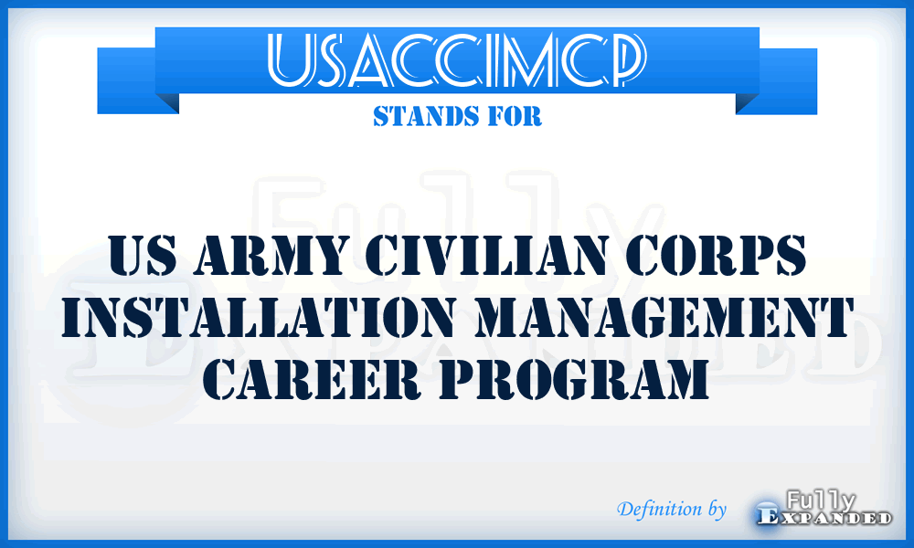 USACCIMCP - US Army Civilian Corps Installation Management Career Program