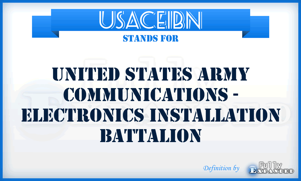 USACEIBN - United States Army communications - electronics installation battalion