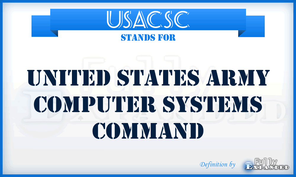 USACSC - United States Army Computer Systems Command