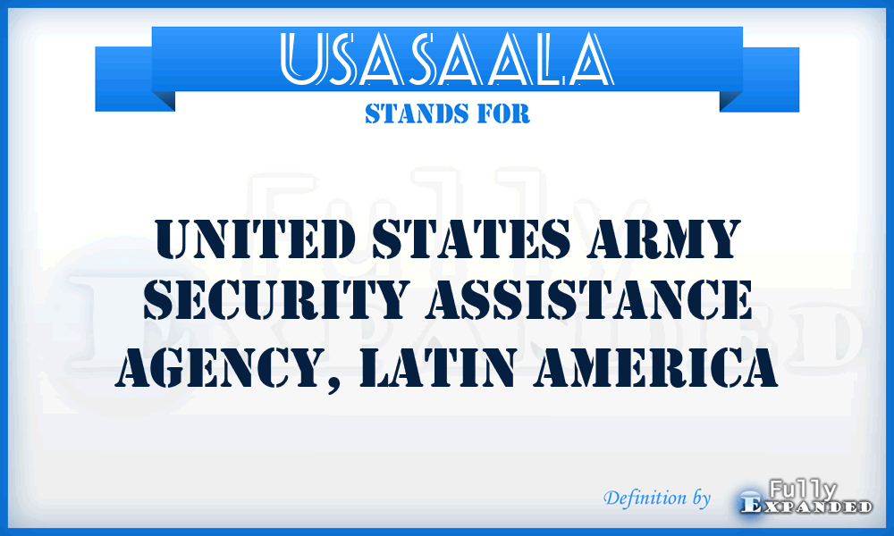 USASAALA - United States Army Security Assistance Agency, Latin America