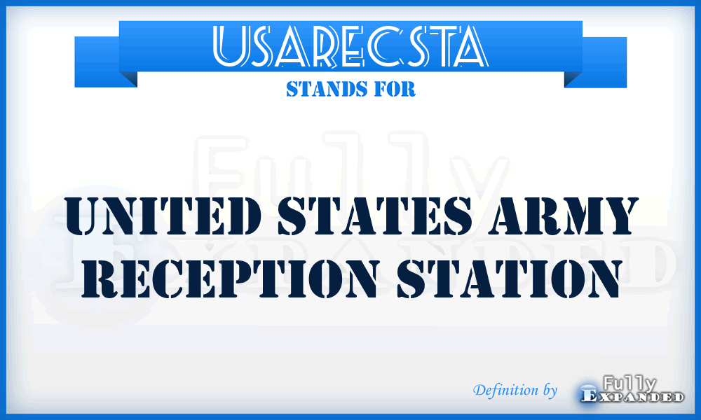 USARECSTA - United States Army Reception Station