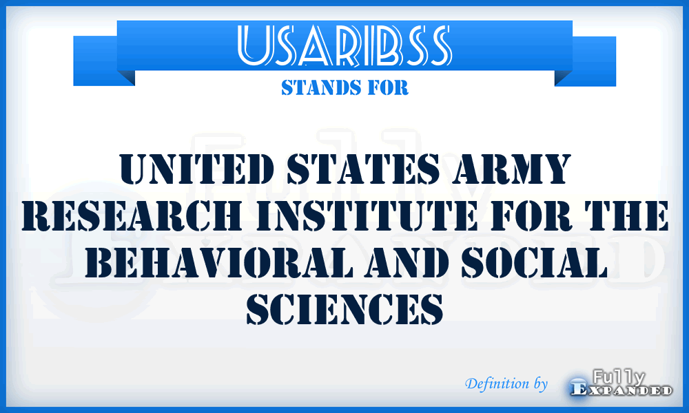 USARIBSS - United States Army Research Institute for the Behavioral and Social Sciences