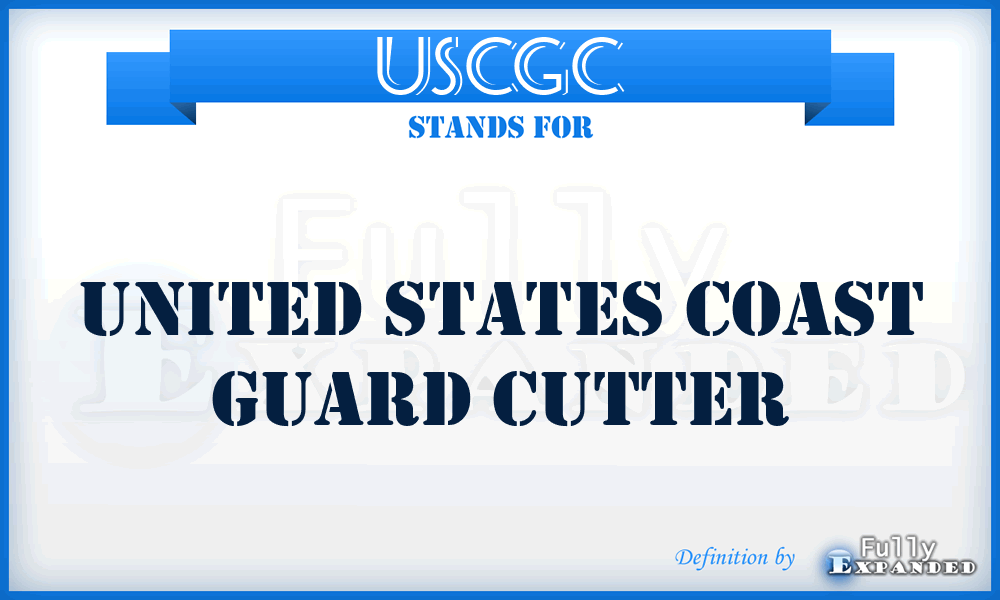 USCGC - United States Coast Guard Cutter