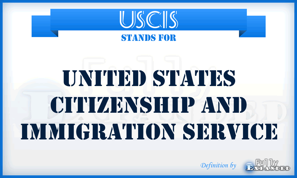 USCIS - United States Citizenship And Immigration Service