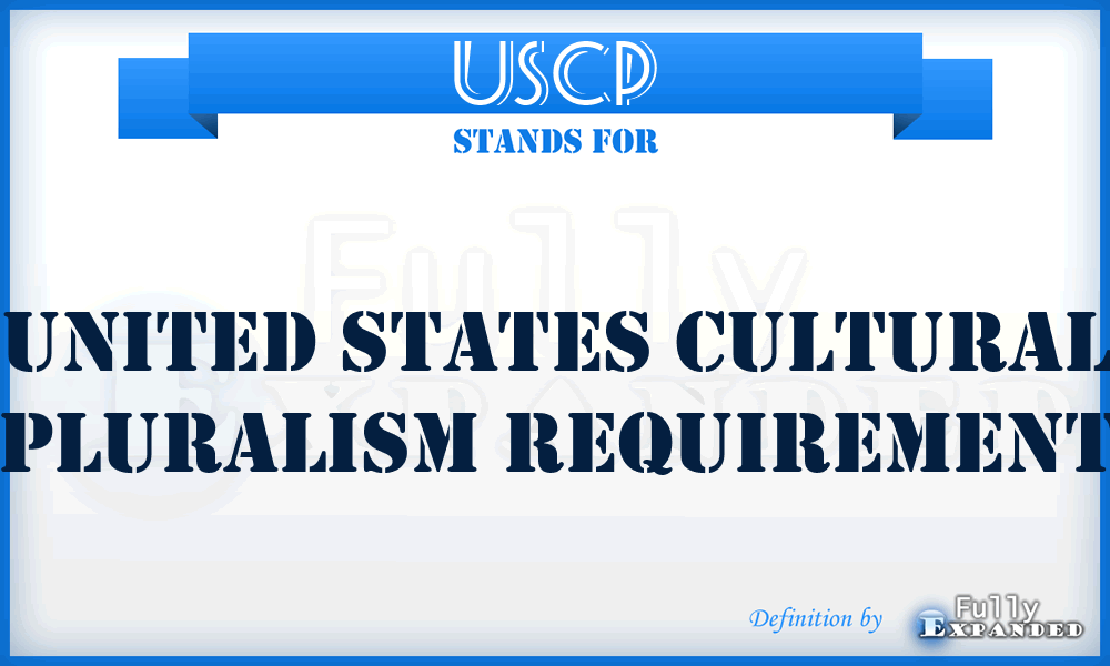 USCP - United States Cultural Pluralism requirement