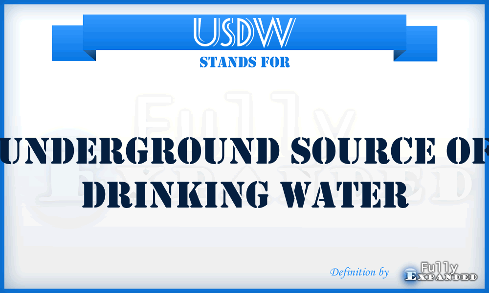 USDW - Underground Source of Drinking Water