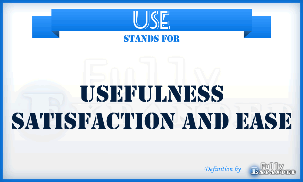 USE - Usefulness Satisfaction and Ease