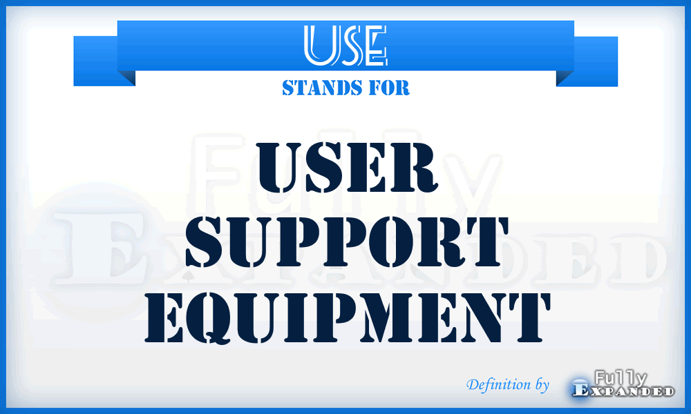 USE - User Support Equipment