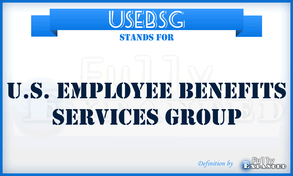 USEBSG - U.S. Employee Benefits Services Group