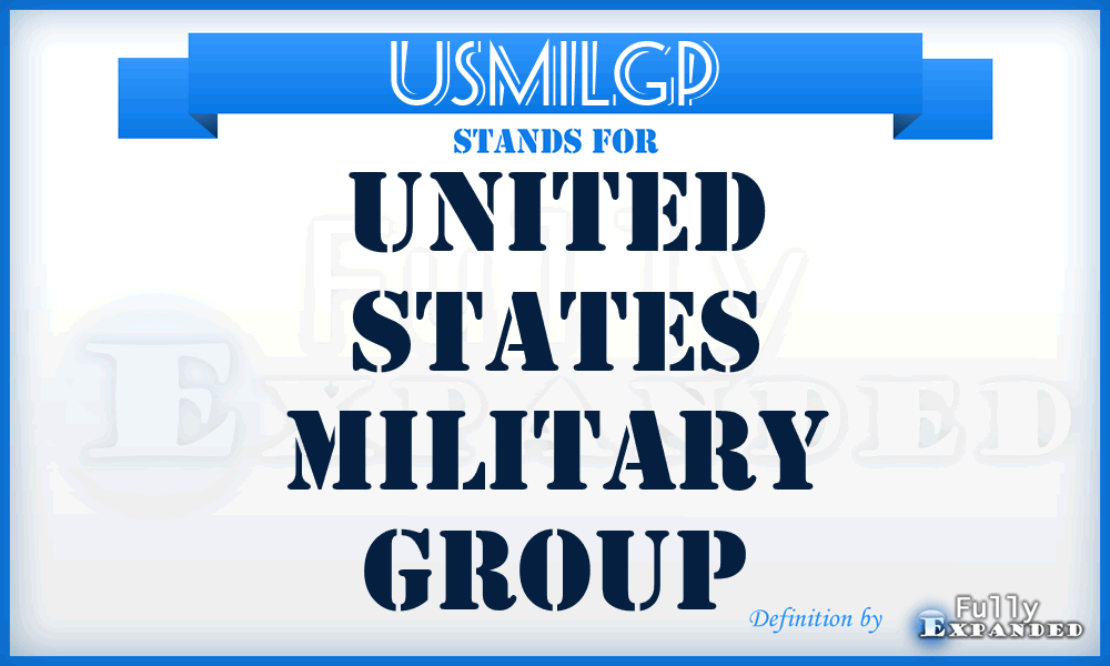 USMILGP - United States Military Group